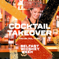 Belfast Whiskey Week Cocktail Takeover event poster, Thursday 24 July at 17:30, featuring a smiling bartender at a whiskey bar