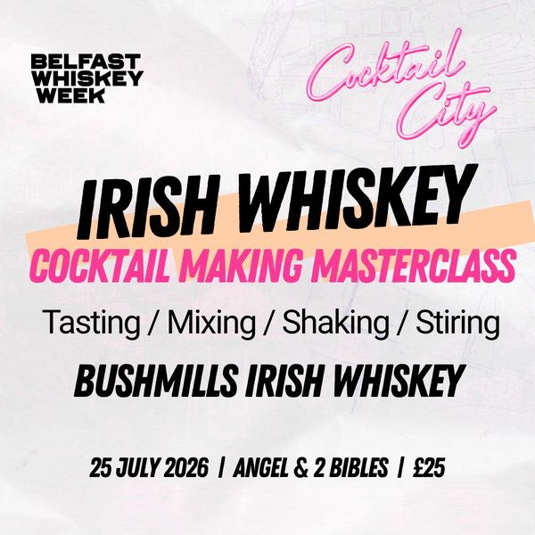 Cocktail City cocktail-making masterclass card — tasting Bushmills Irish Whiskey at Angel & 2 Bibles, Belfast Whiskey Week 2026