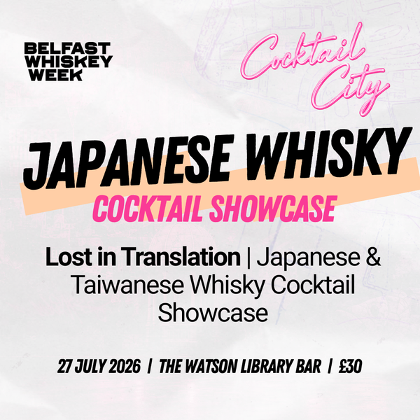 Cocktail City cocktail showcase card — Lost in Translation, tasting Japanese & Taiwanese whisky with Liquid Minds at The Watson Library Bar, Belfast Whiskey Week 2026
