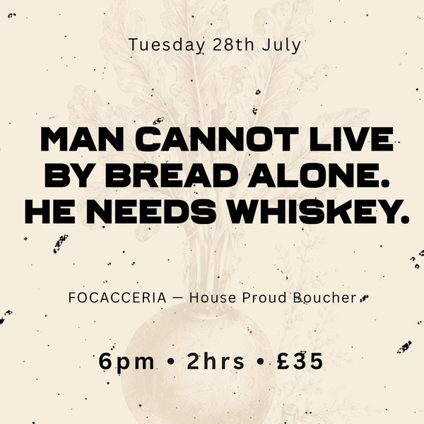 Focacceria, House Proud Boucher — Man Cannot Live By Bread Alone. He Needs Whiskey. | BIA Fest, Belfast Whiskey Week