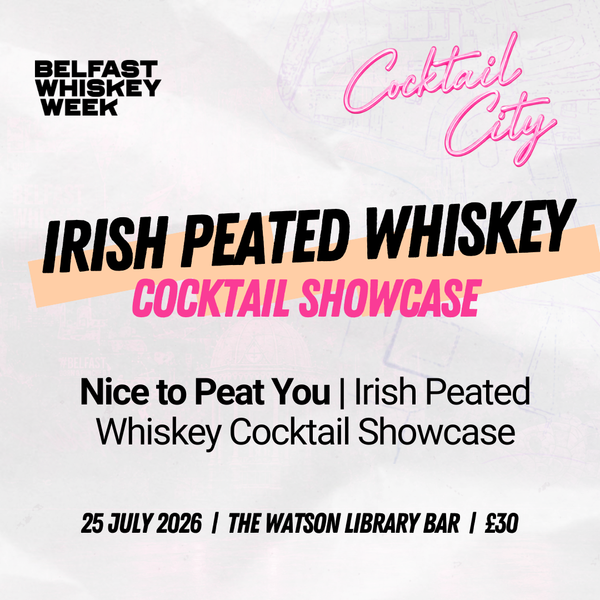Cocktail City cocktail showcase card — Nice to Peat You, tasting peated Irish whiskey with Liquid Minds at The Watson Library Bar, Belfast Whiskey Week 2026