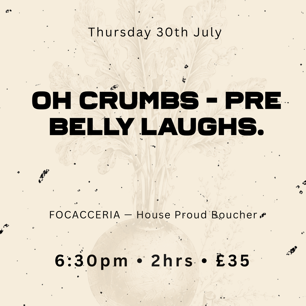 Focacceria, House Proud Boucher — Oh Crumbs: Pre Belly Laughs | BIA Fest, Belfast Whiskey Week