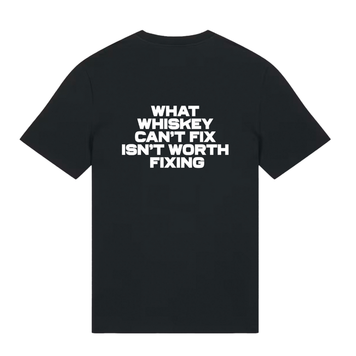 Back of Belfast Whiskey Week black t-shirt printed with bold white slogan 'What Whiskey Can't Fix Isn't Worth Fixing'