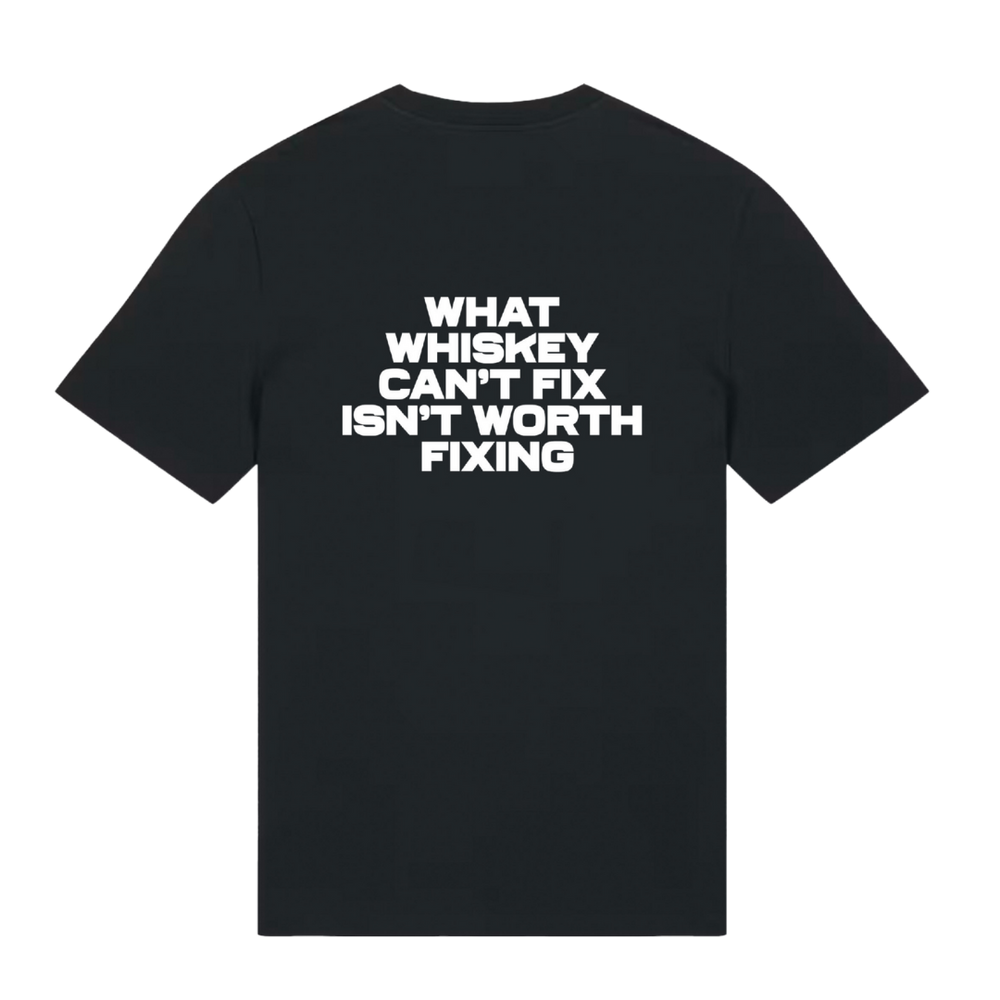 
                  
                    T Shirt - What Whiskey Can't Fix Isn't Worth Fixing
                  
                