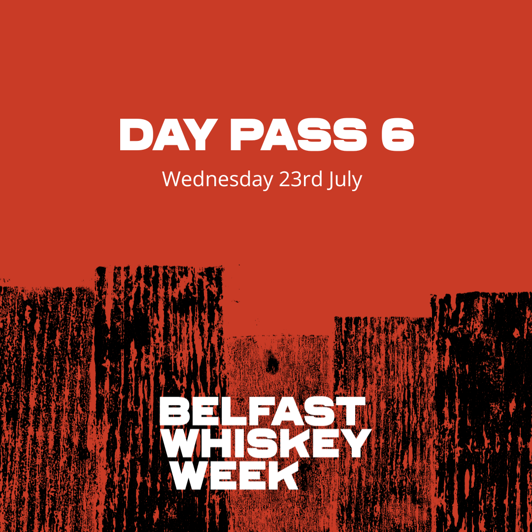 Belfast Whiskey Week Day Pass 6 ticket graphic for Wednesday 23rd July whiskey festival
