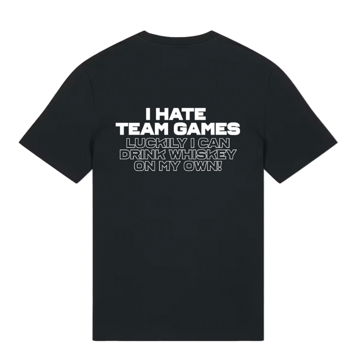 Belfast Whiskey Week black T-shirt back with bold whiskey slogan 'I Hate Team Games, Luckily I Can Drink Whiskey On My Own'